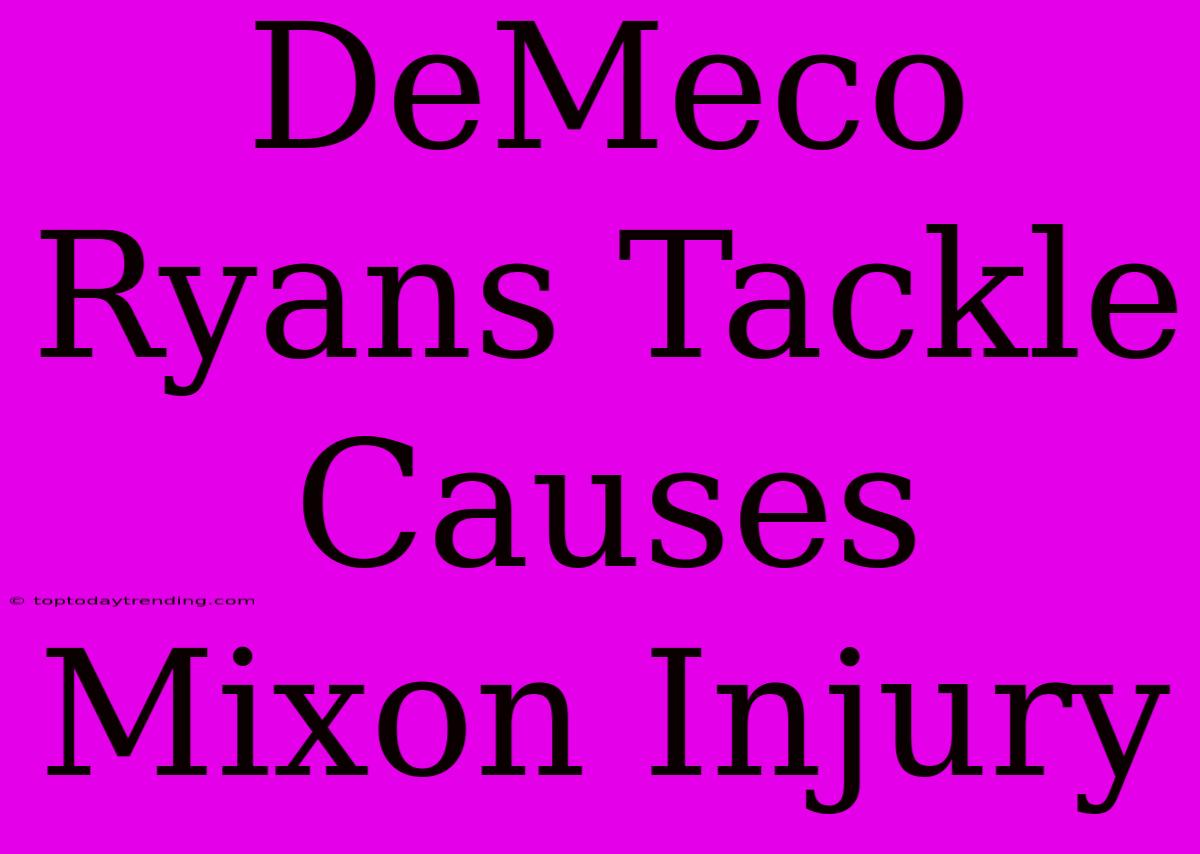 DeMeco Ryans Tackle Causes Mixon Injury