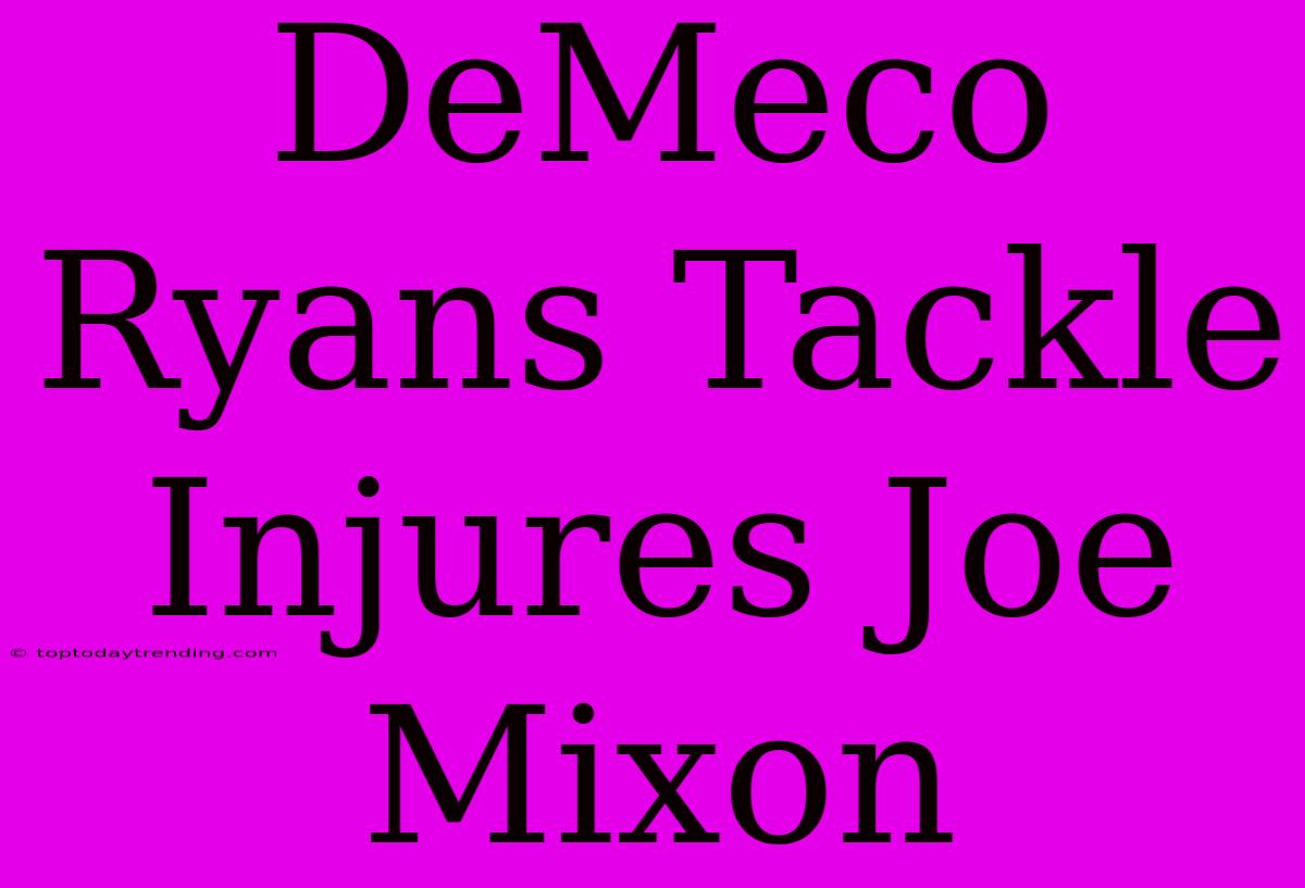 DeMeco Ryans Tackle Injures Joe Mixon