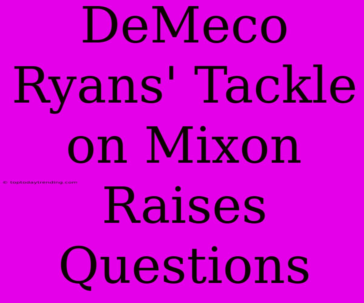 DeMeco Ryans' Tackle On Mixon Raises Questions