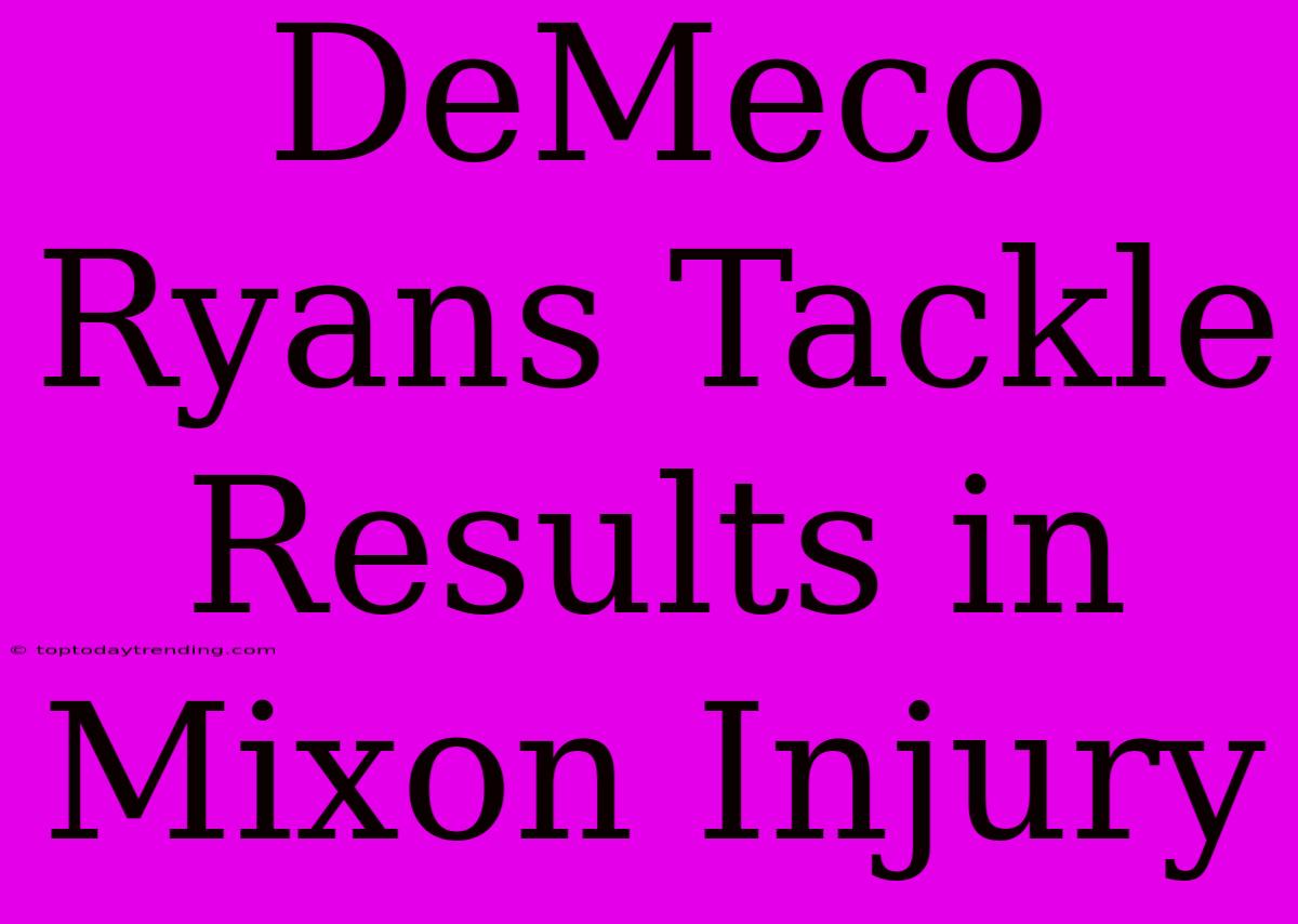 DeMeco Ryans Tackle Results In Mixon Injury