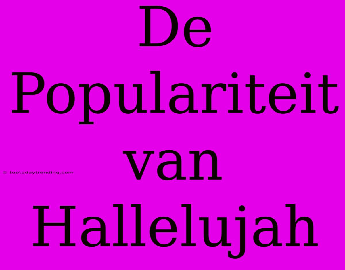 De Populariteit Van Hallelujah