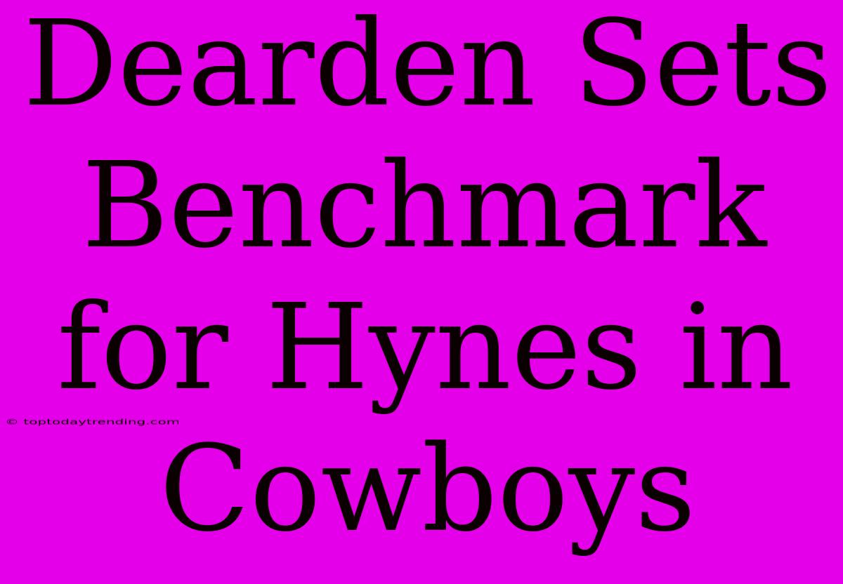 Dearden Sets Benchmark For Hynes In Cowboys