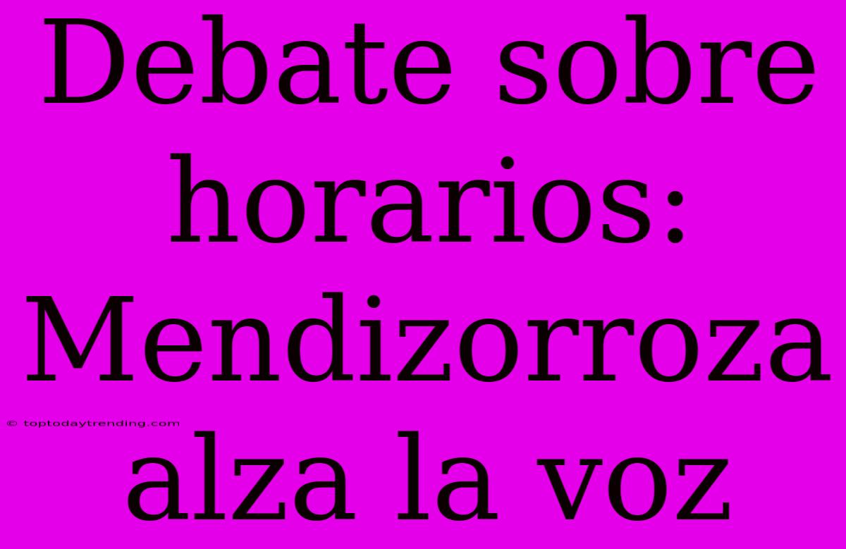 Debate Sobre Horarios: Mendizorroza Alza La Voz