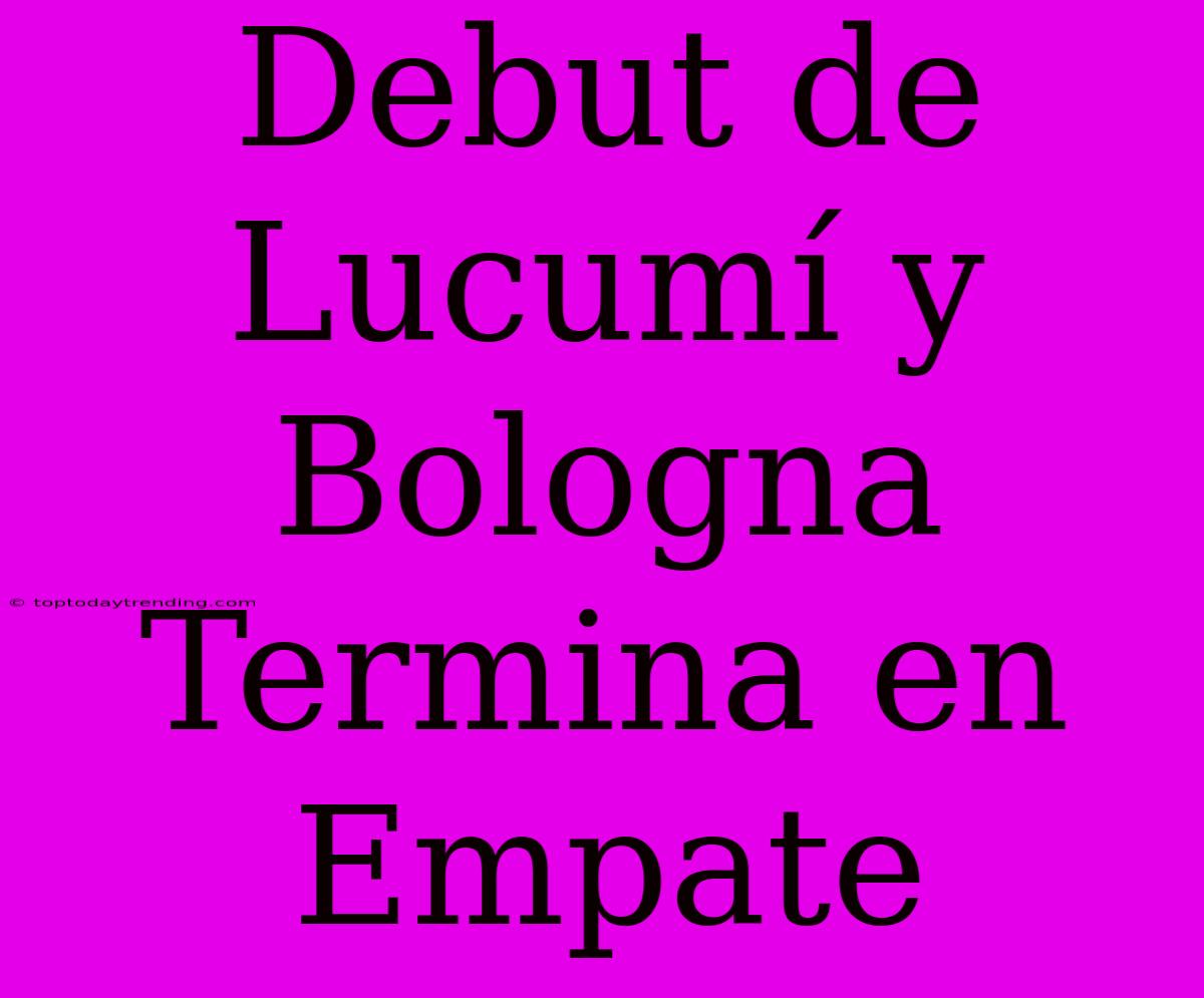 Debut De Lucumí Y Bologna Termina En Empate