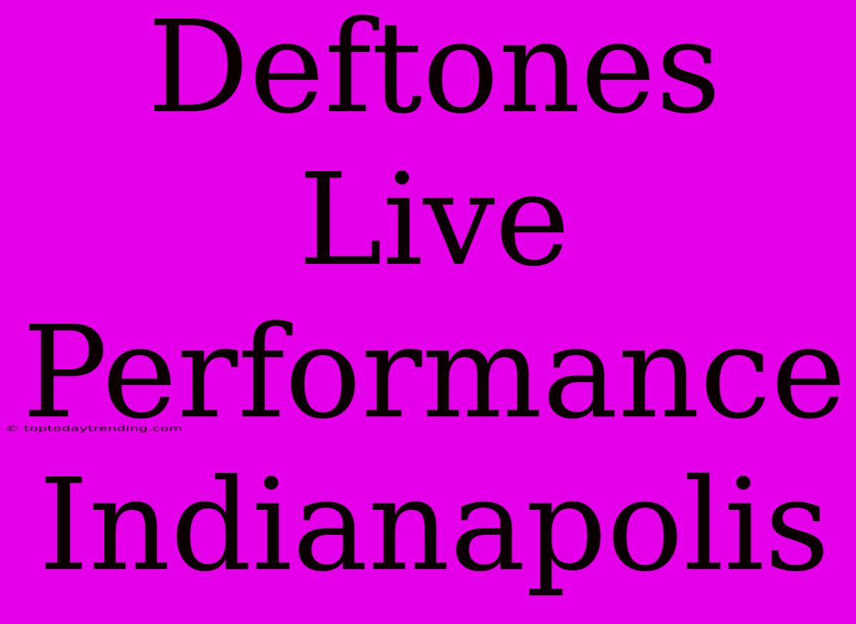 Deftones Live Performance Indianapolis