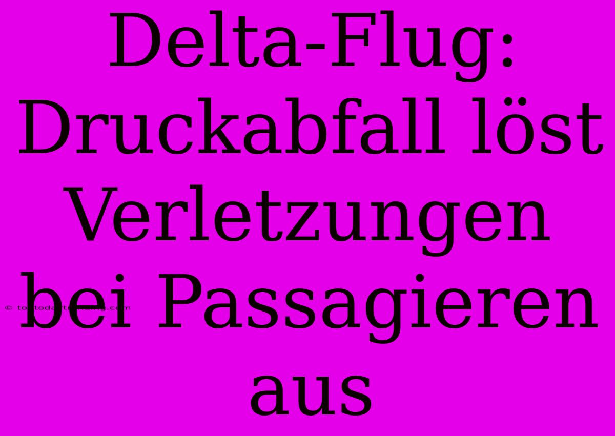 Delta-Flug: Druckabfall Löst Verletzungen Bei Passagieren Aus