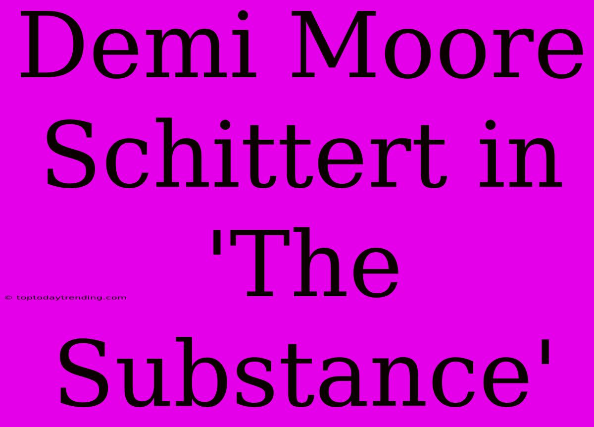 Demi Moore Schittert In 'The Substance'