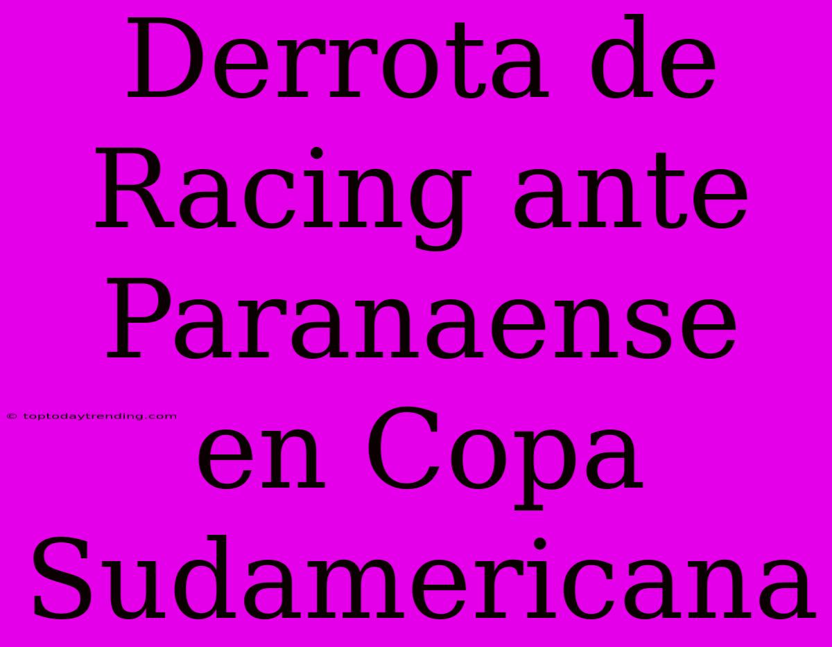 Derrota De Racing Ante Paranaense En Copa Sudamericana