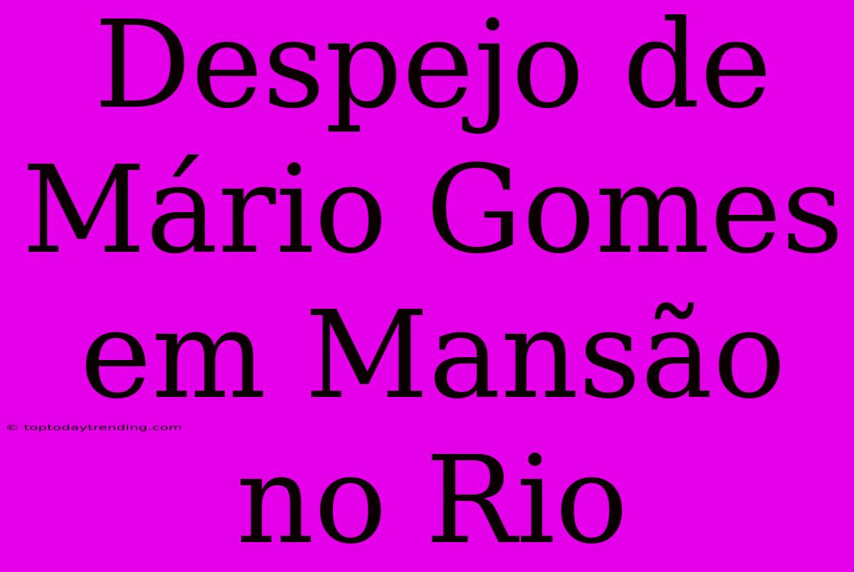 Despejo De Mário Gomes Em Mansão No Rio