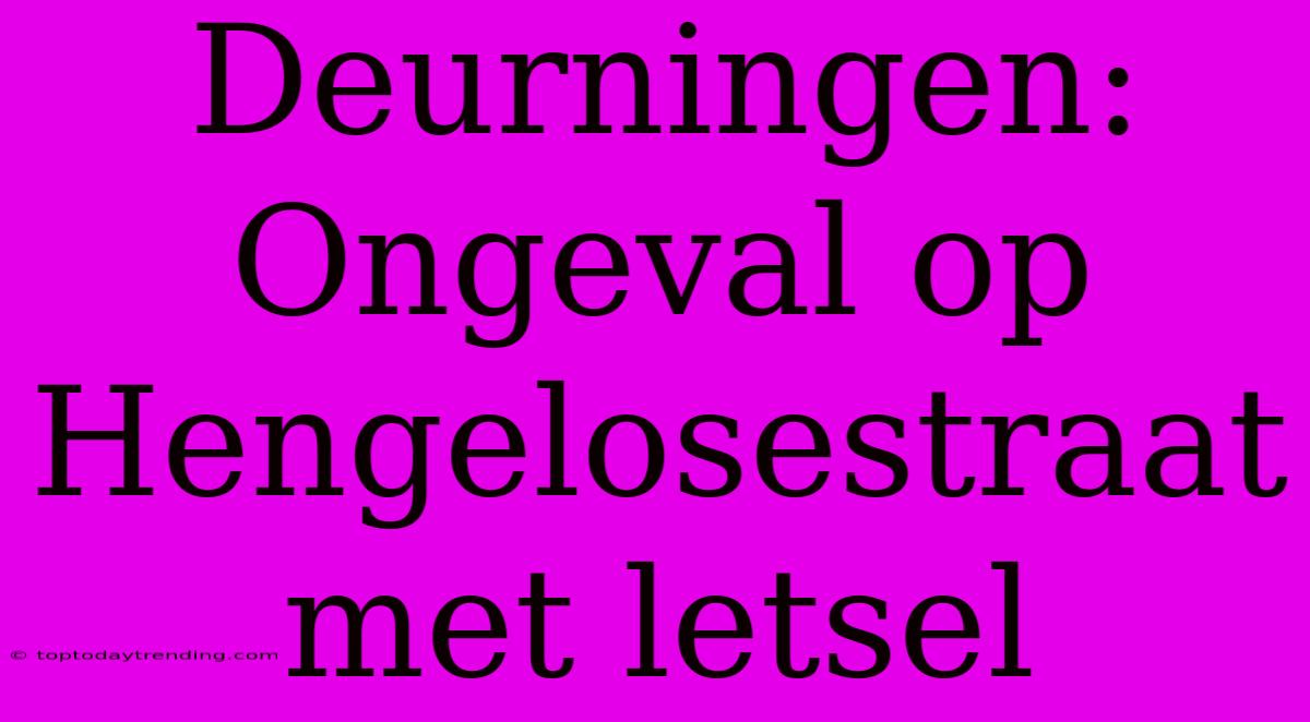 Deurningen: Ongeval Op Hengelosestraat Met Letsel