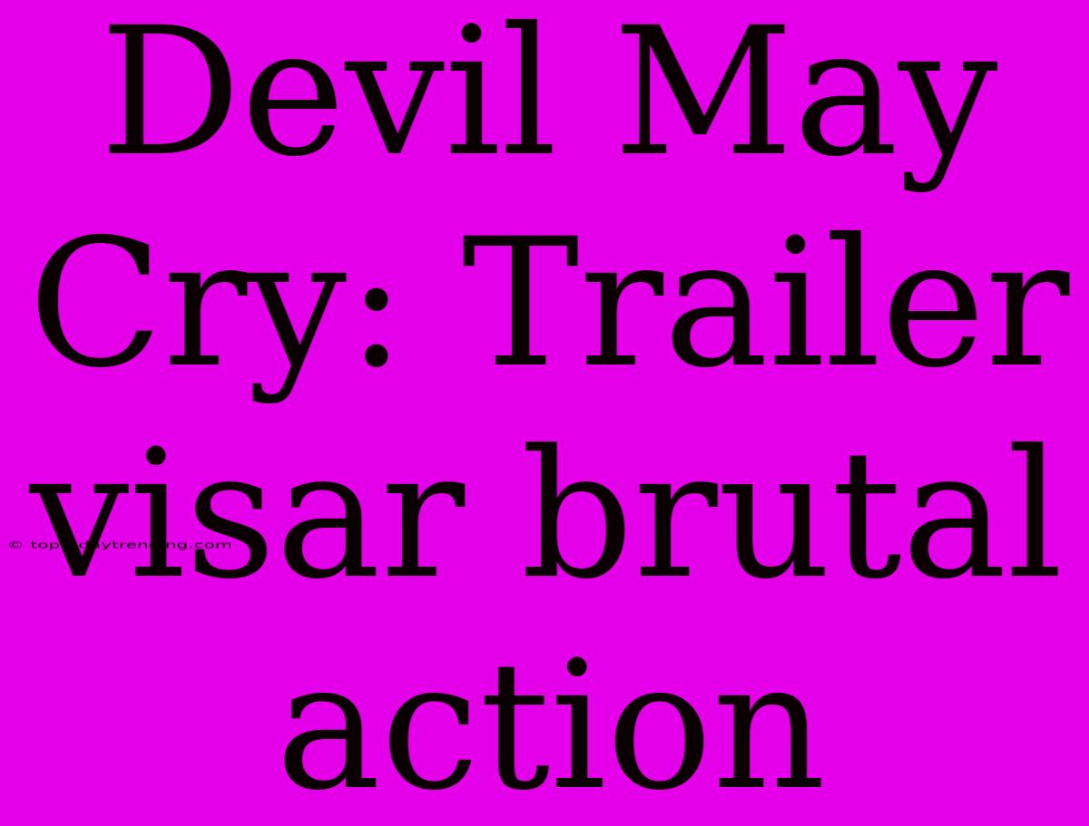 Devil May Cry: Trailer Visar Brutal Action