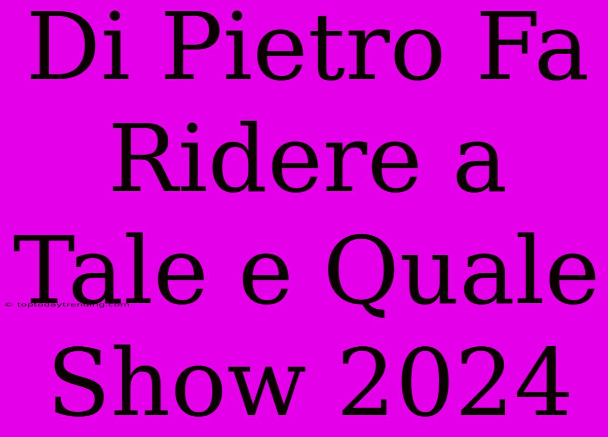 Di Pietro Fa Ridere A Tale E Quale Show 2024