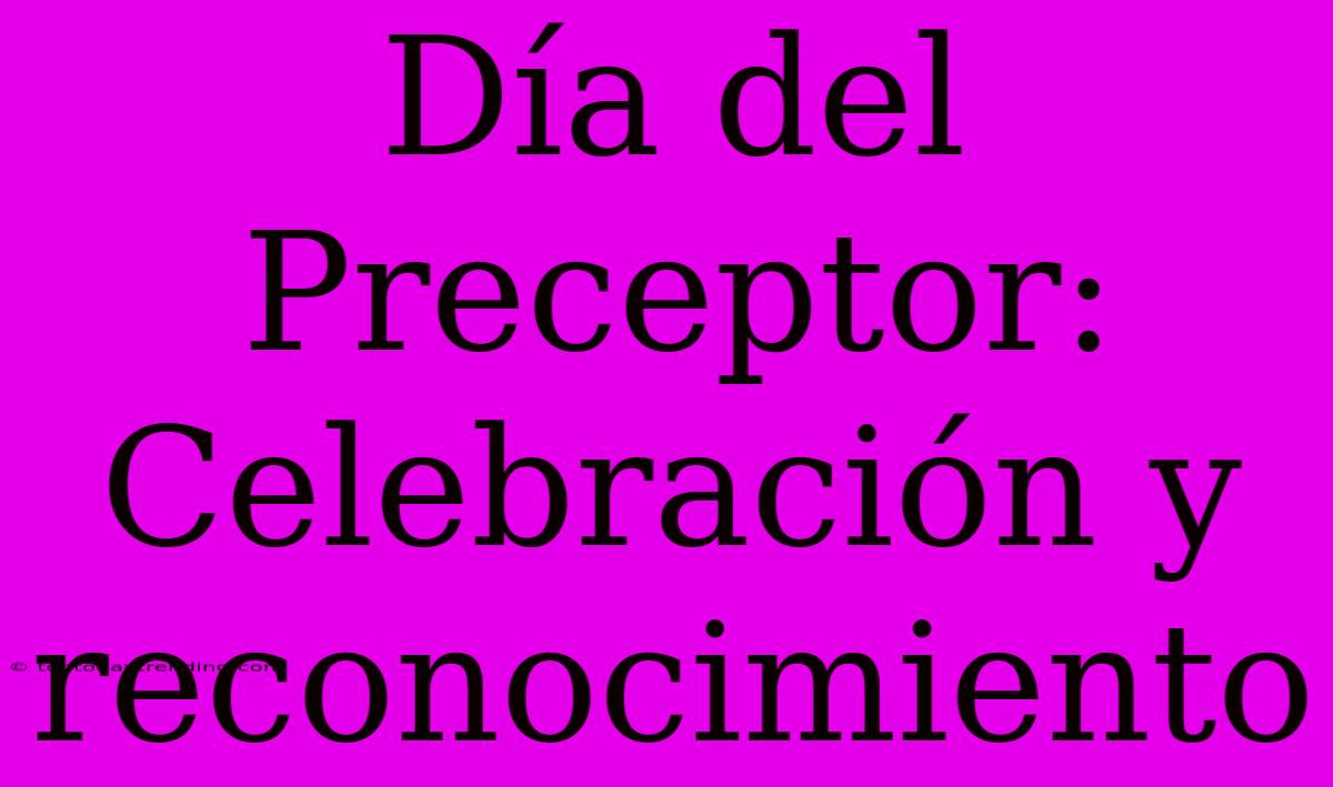 Día Del Preceptor: Celebración Y Reconocimiento