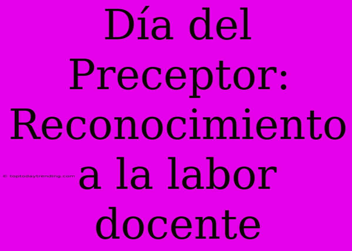 Día Del Preceptor: Reconocimiento A La Labor Docente