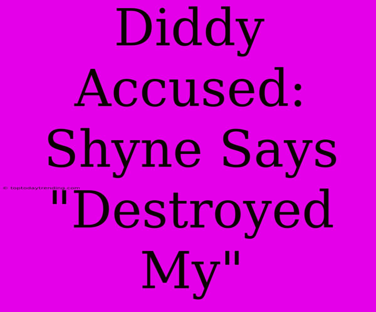 Diddy Accused: Shyne Says 