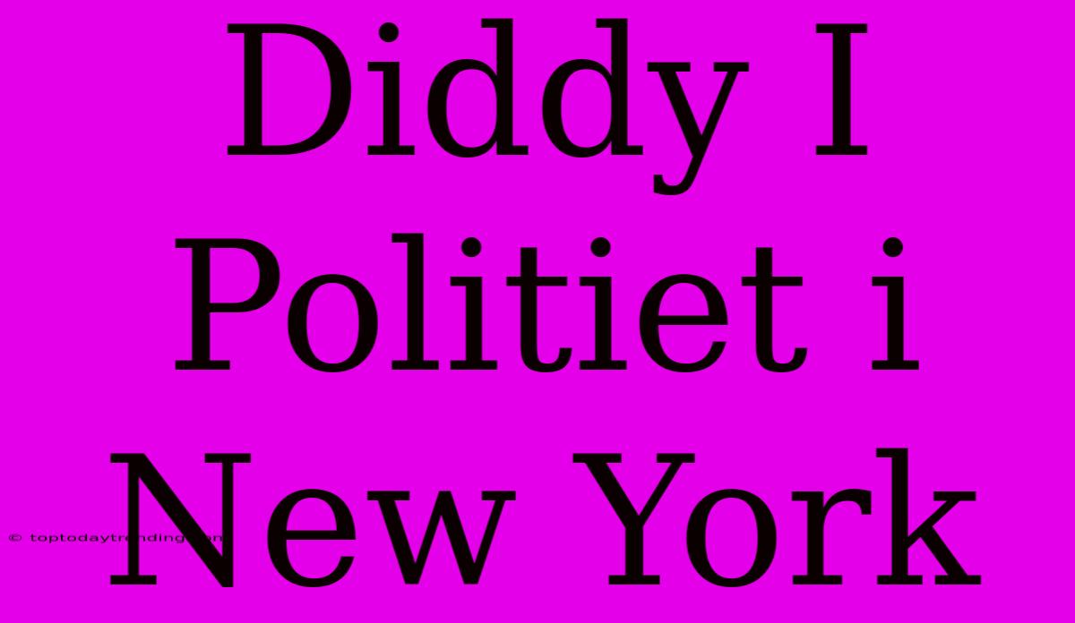 Diddy I Politiet I New York