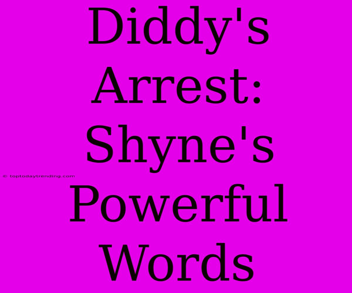 Diddy's Arrest: Shyne's Powerful Words