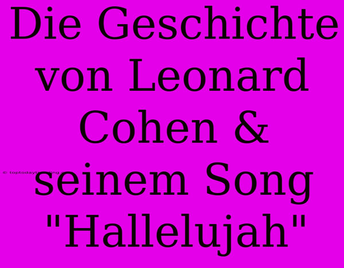 Die Geschichte Von Leonard Cohen & Seinem Song 