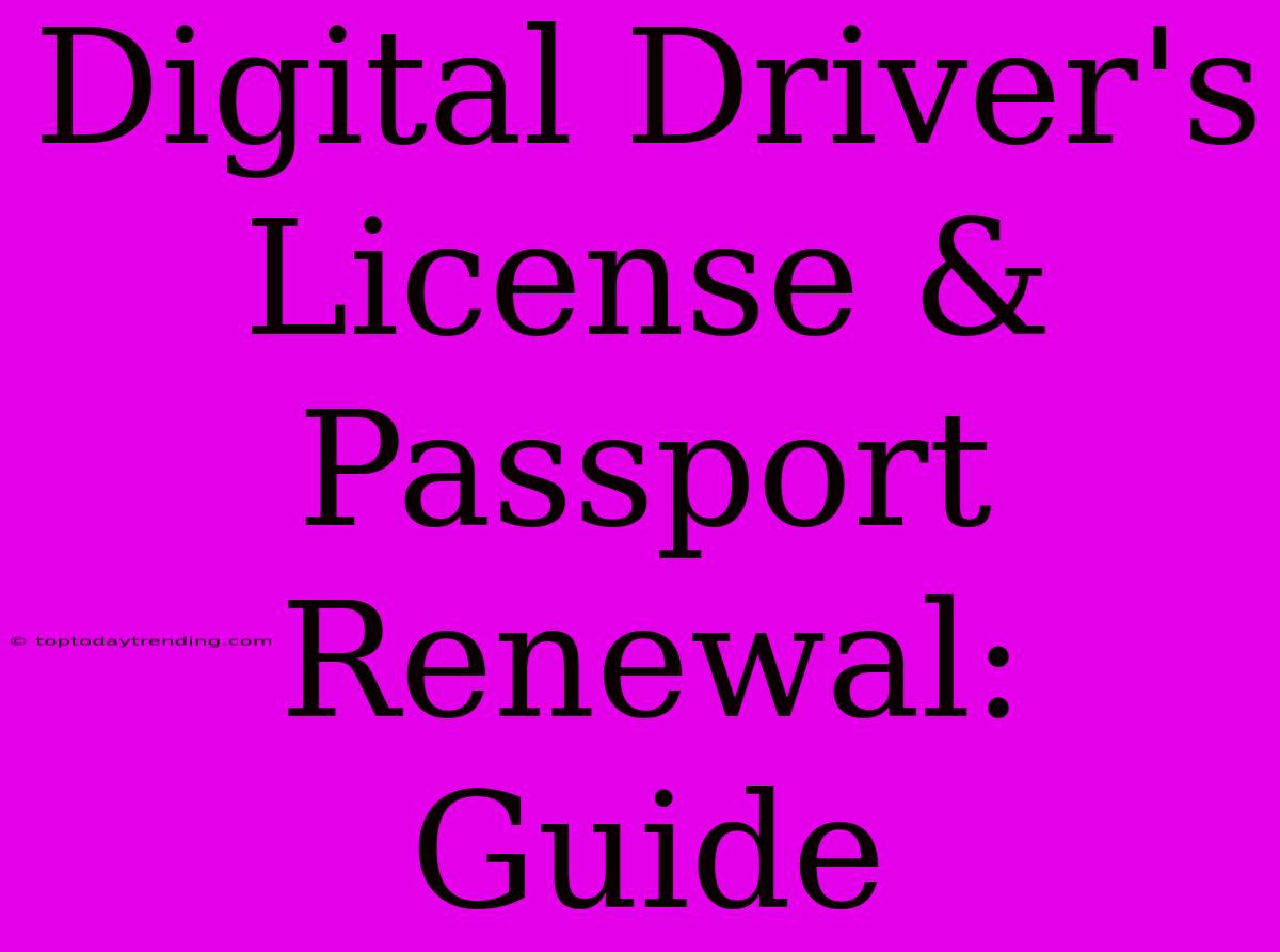 Digital Driver's License & Passport Renewal: Guide