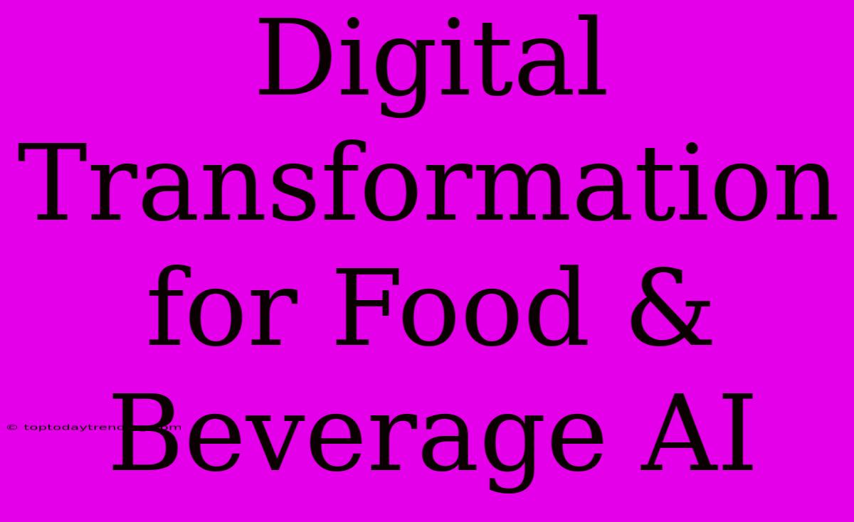 Digital Transformation For Food & Beverage AI