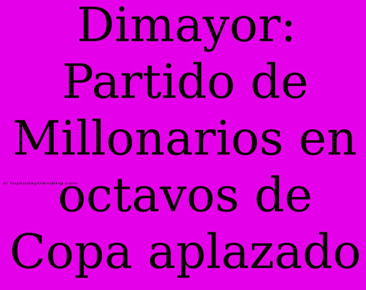 Dimayor: Partido De Millonarios En Octavos De Copa Aplazado