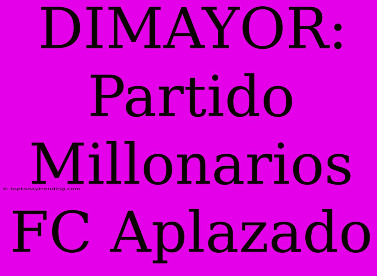 DIMAYOR: Partido Millonarios FC Aplazado