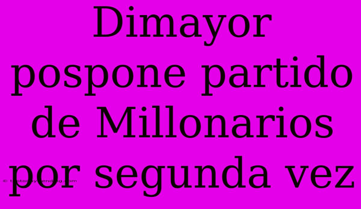 Dimayor Pospone Partido De Millonarios Por Segunda Vez