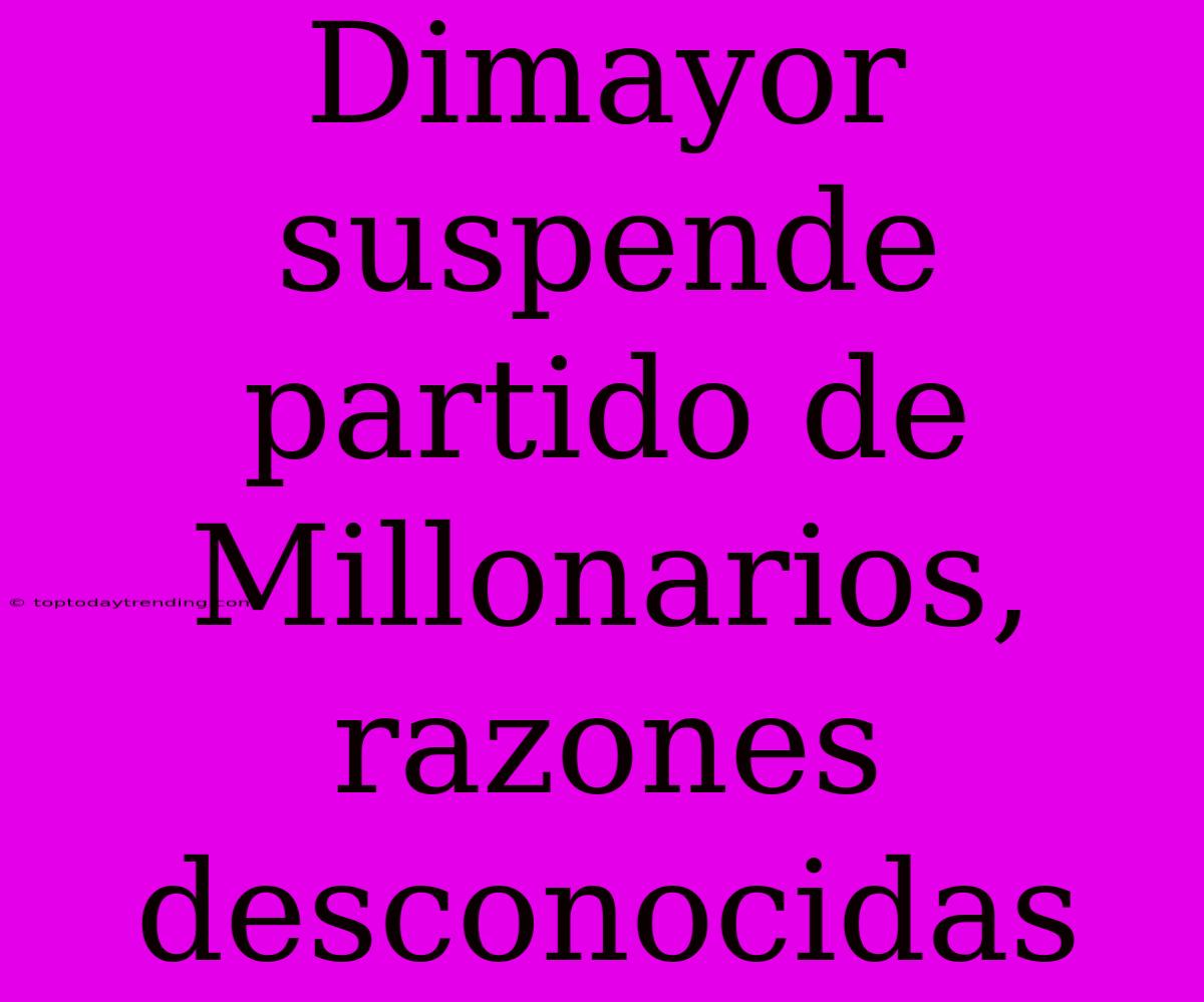 Dimayor Suspende Partido De Millonarios, Razones Desconocidas