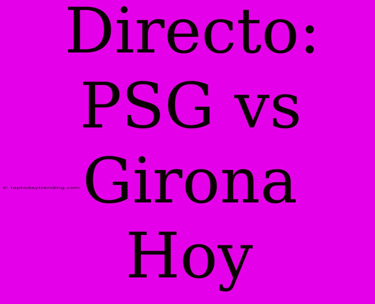 Directo: PSG Vs Girona Hoy