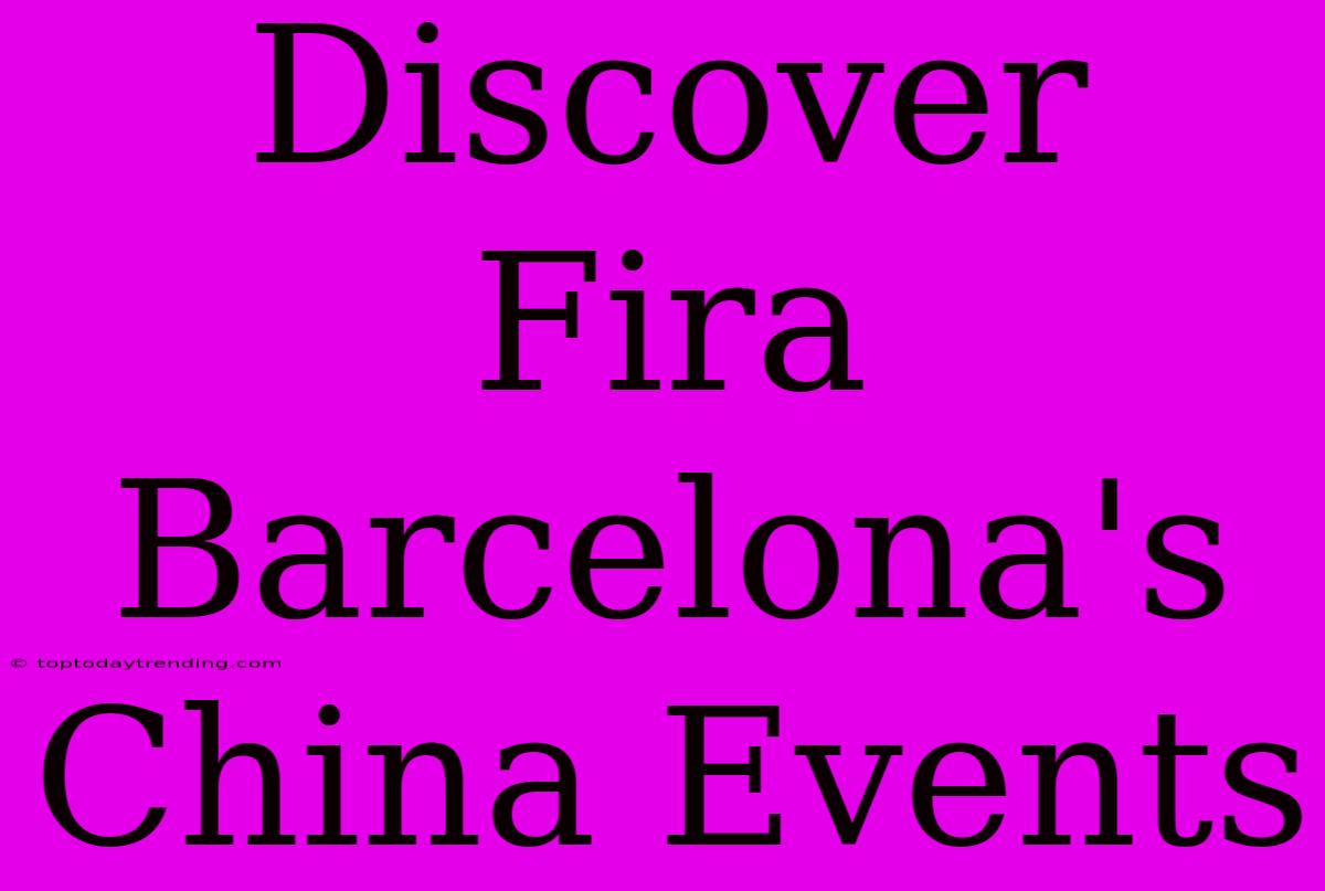 Discover Fira Barcelona's China Events