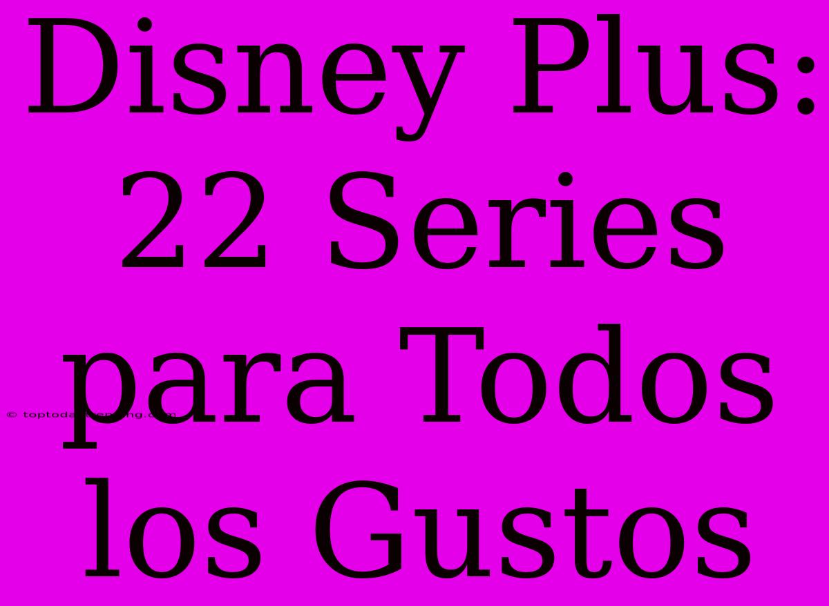 Disney Plus: 22 Series Para Todos Los Gustos