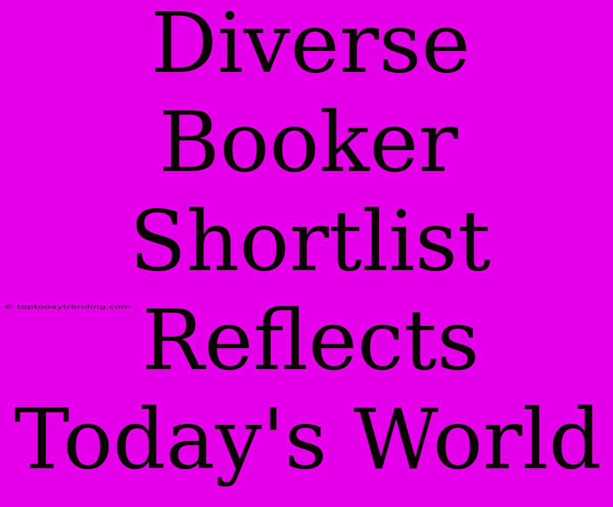 Diverse Booker Shortlist Reflects Today's World