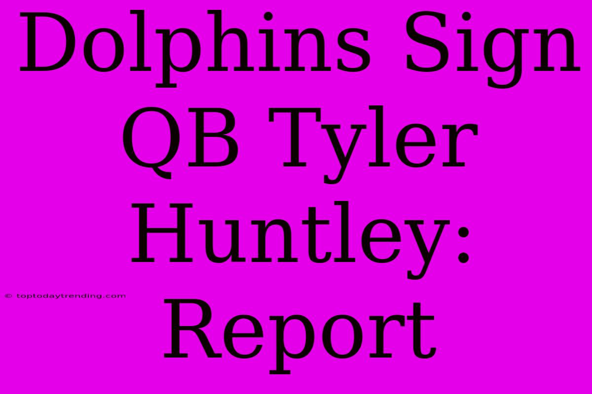 Dolphins Sign QB Tyler Huntley: Report