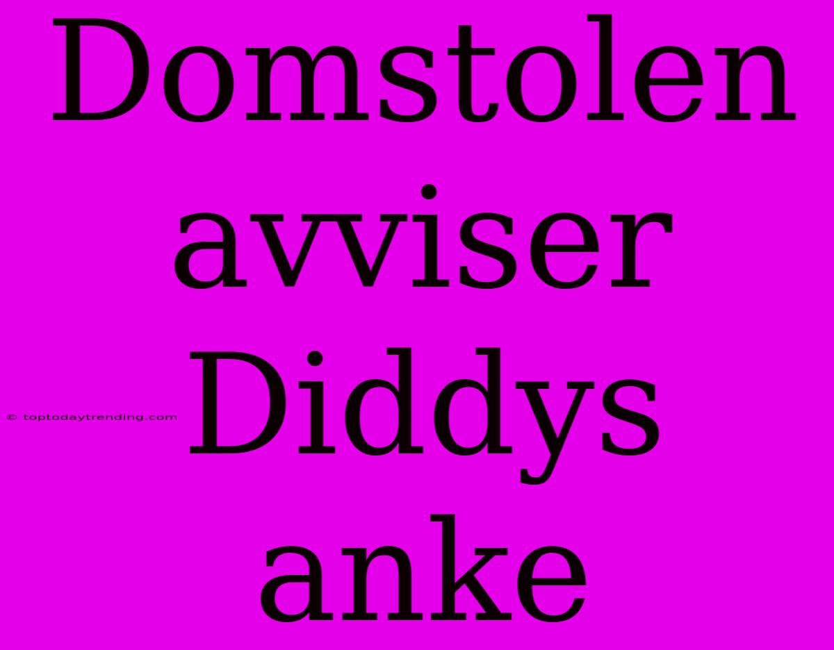 Domstolen Avviser Diddys Anke