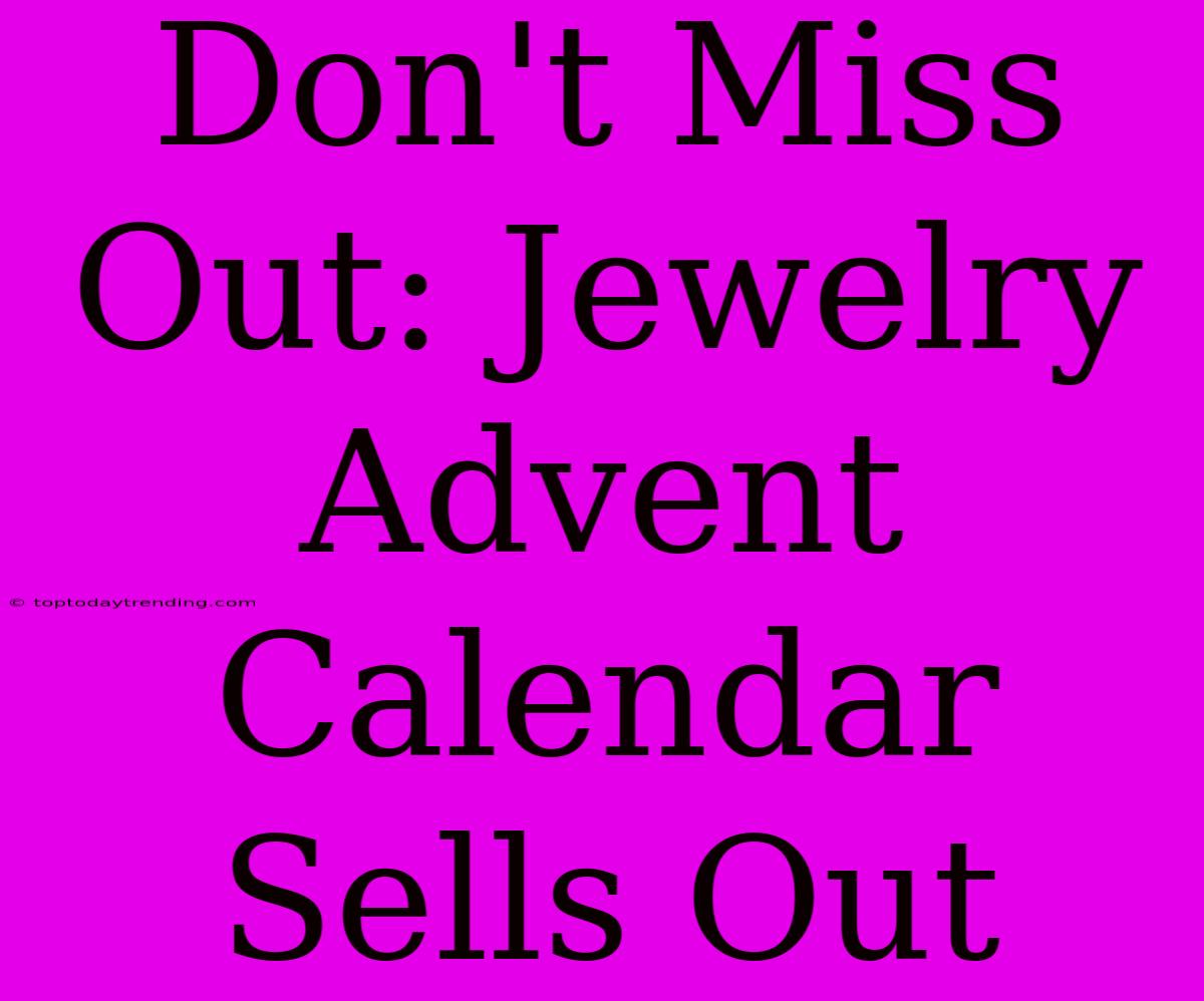 Don't Miss Out: Jewelry Advent Calendar Sells Out