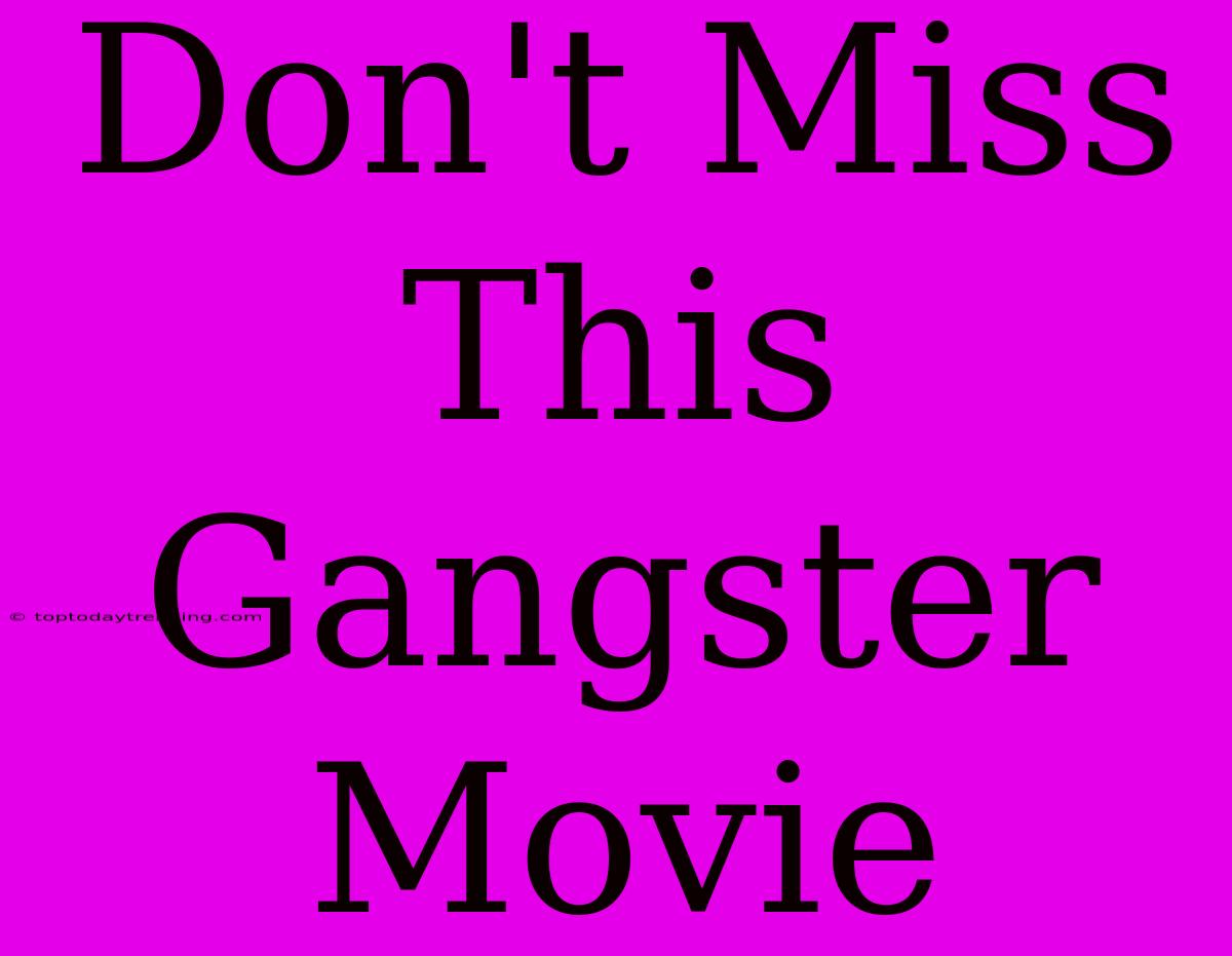 Don't Miss This Gangster Movie