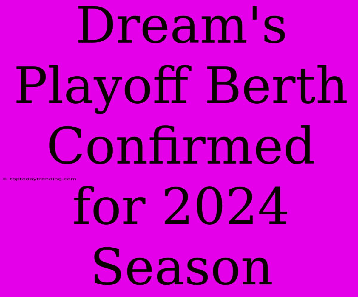 Dream's Playoff Berth Confirmed For 2024 Season