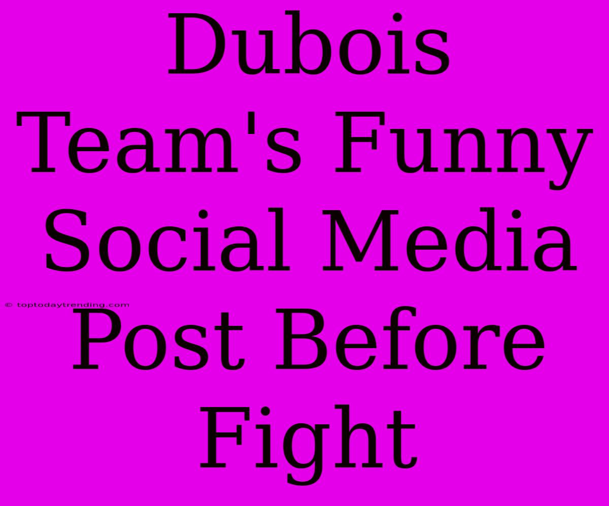 Dubois Team's Funny Social Media Post Before Fight