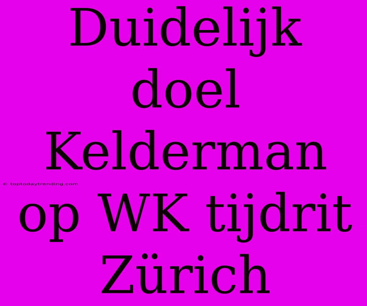 Duidelijk Doel Kelderman Op WK Tijdrit Zürich