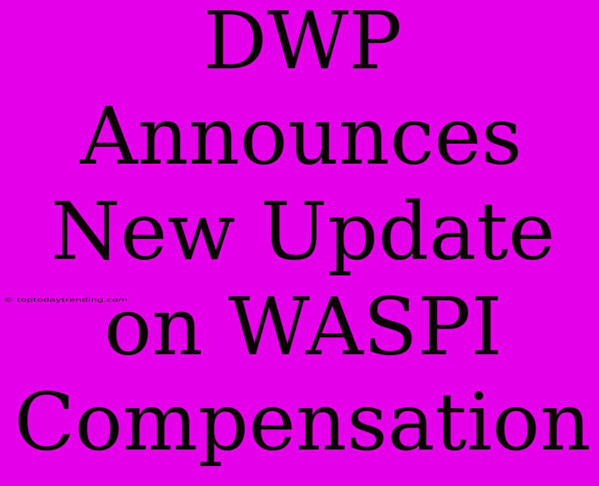 DWP Announces New Update On WASPI Compensation