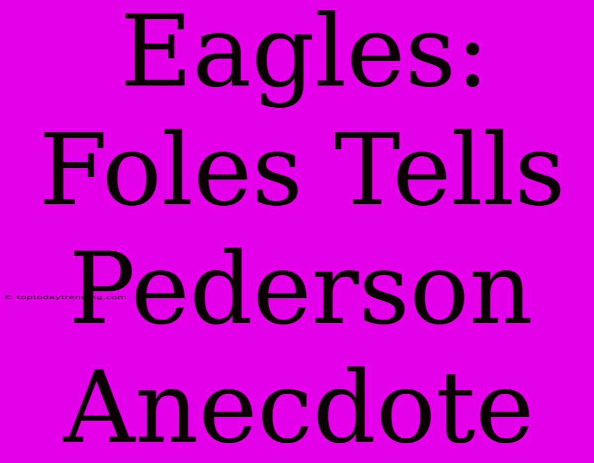 Eagles: Foles Tells Pederson Anecdote