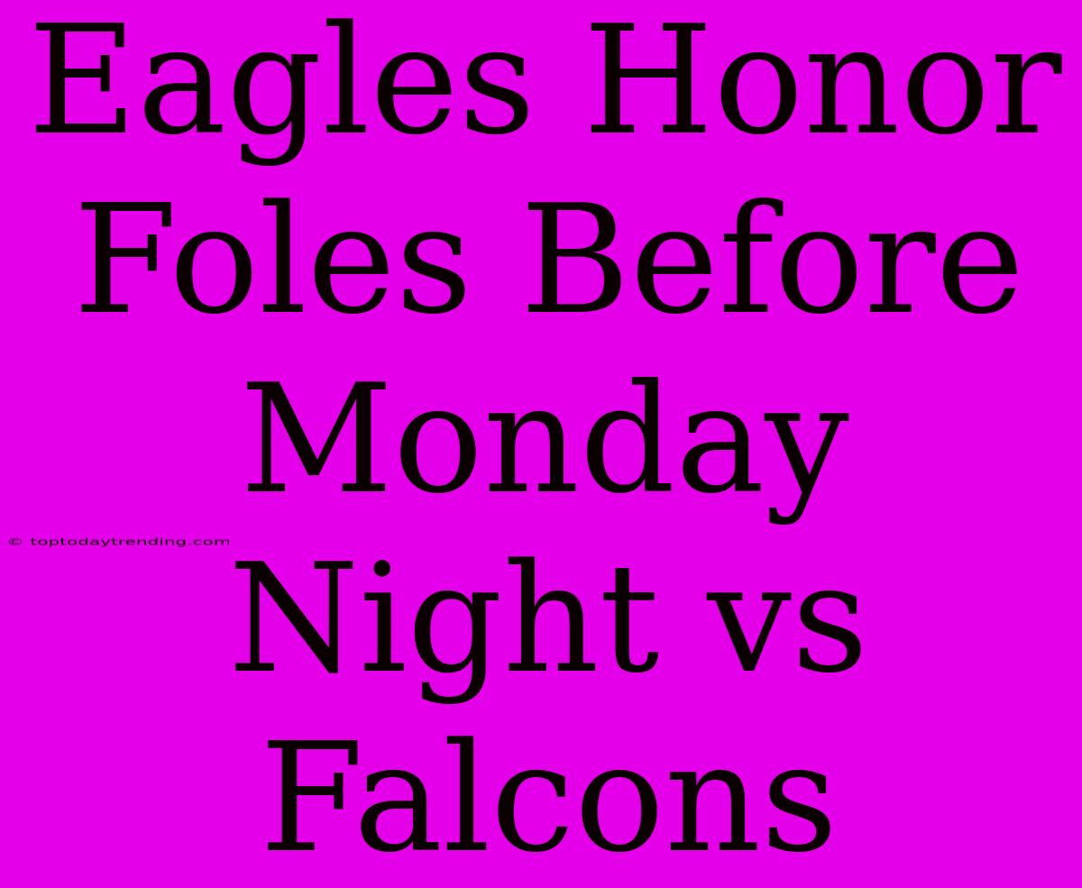 Eagles Honor Foles Before Monday Night Vs Falcons