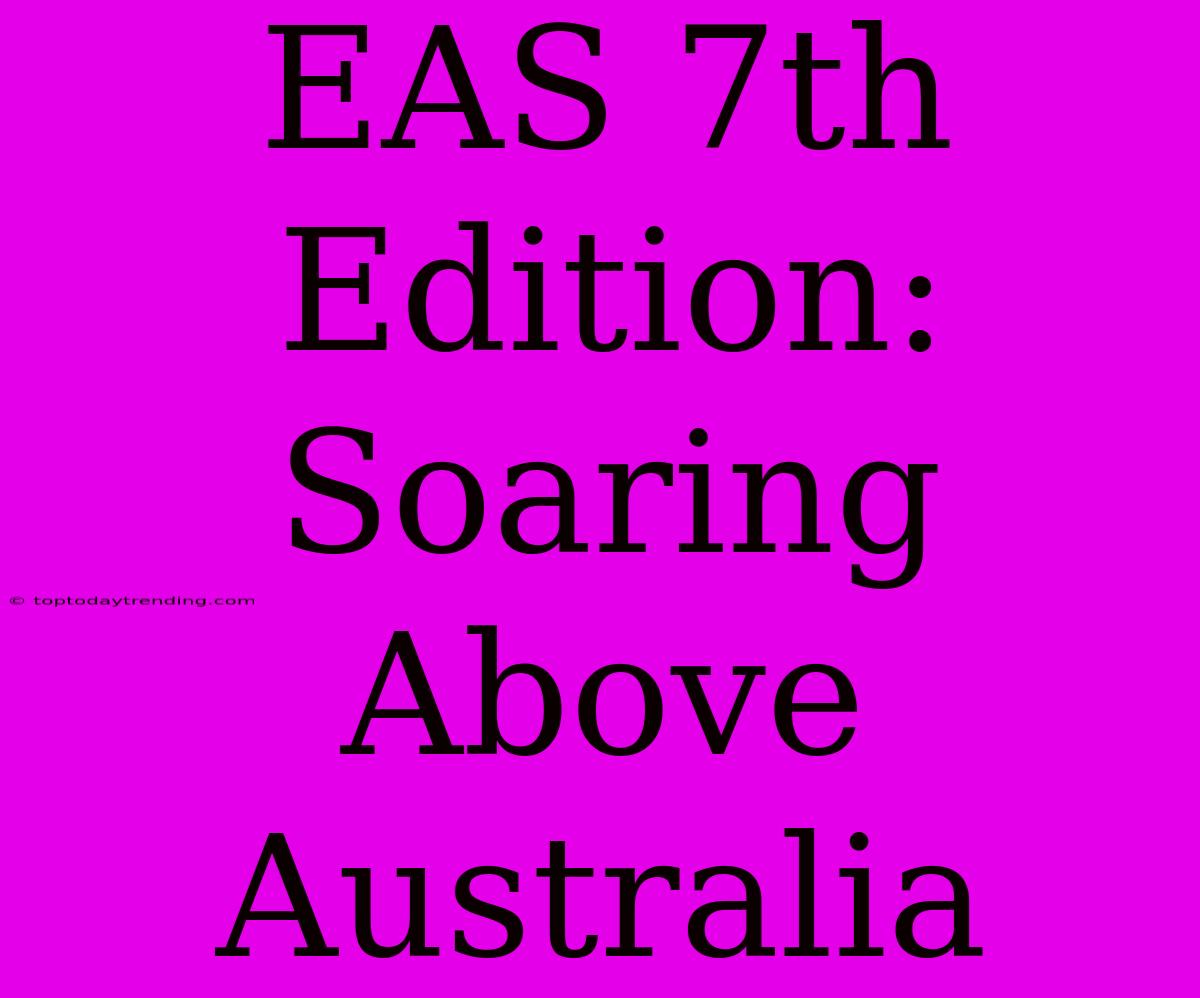 EAS 7th Edition: Soaring Above Australia