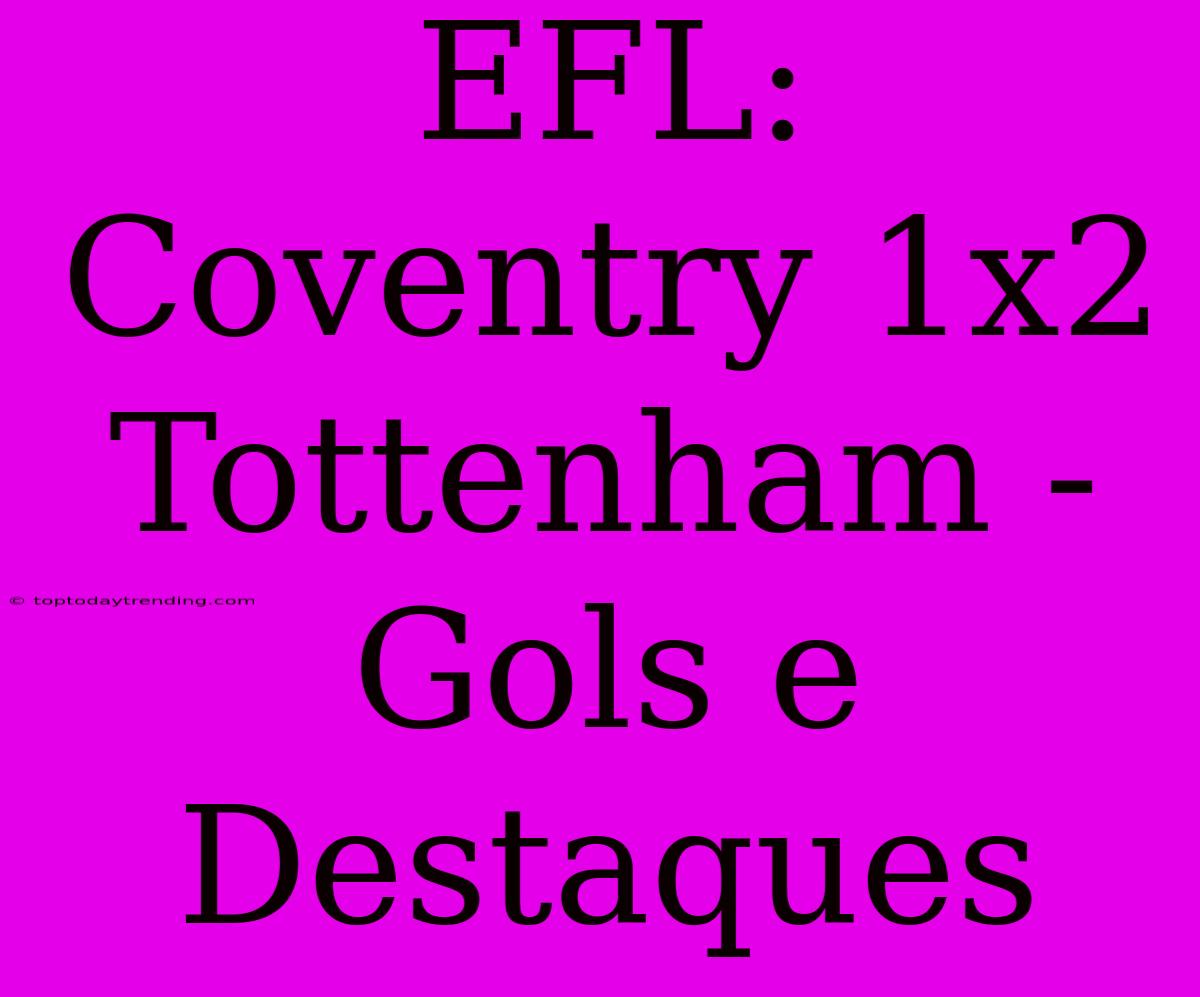 EFL: Coventry 1x2 Tottenham - Gols E Destaques