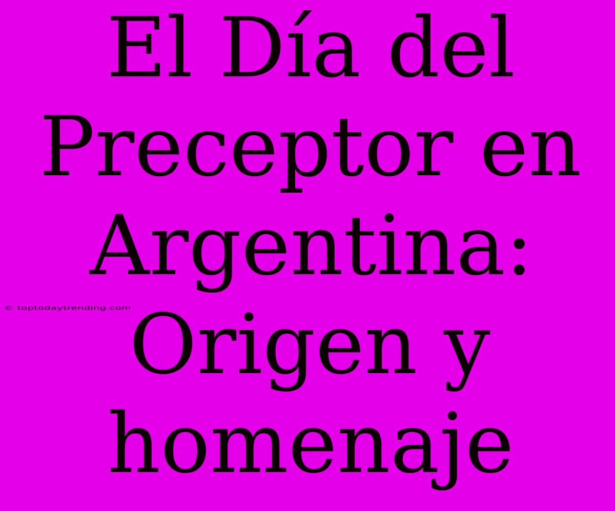 El Día Del Preceptor En Argentina: Origen Y Homenaje