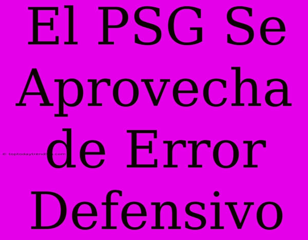 El PSG Se Aprovecha De Error Defensivo