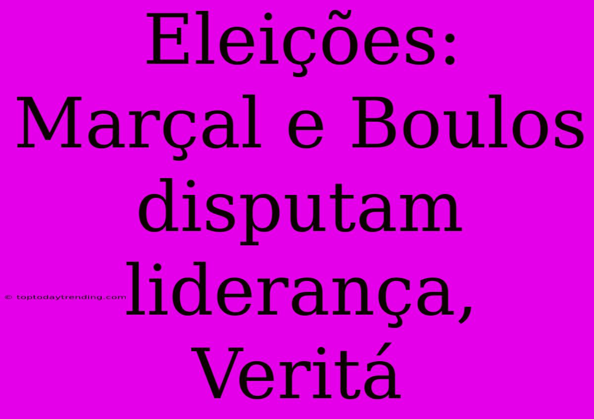 Eleições: Marçal E Boulos Disputam Liderança, Veritá