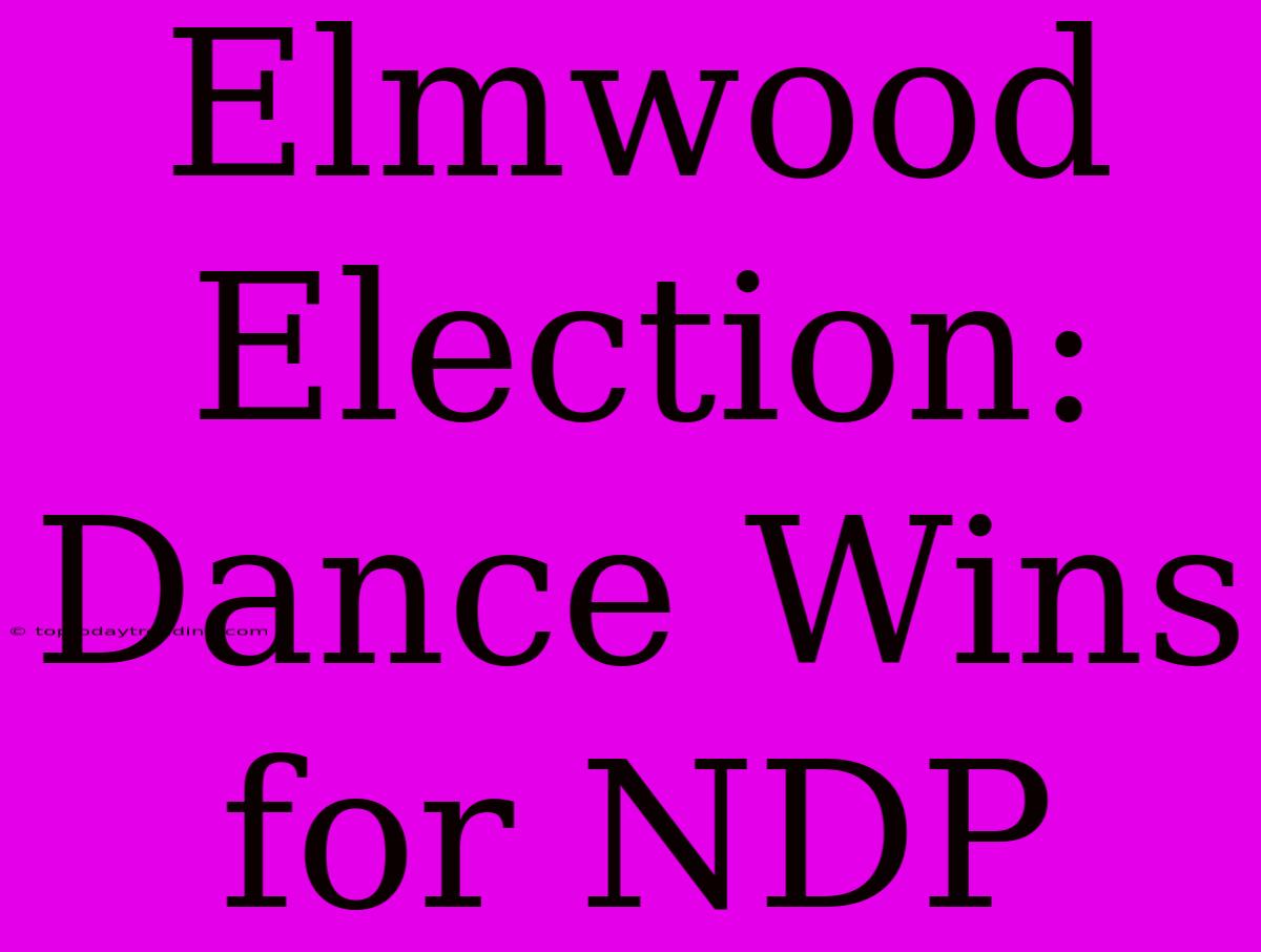 Elmwood Election: Dance Wins For NDP