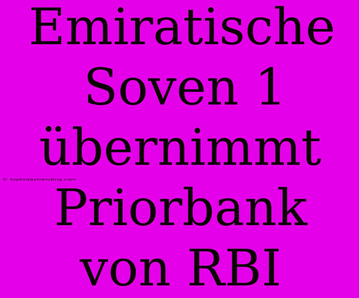 Emiratische Soven 1 Übernimmt Priorbank Von RBI