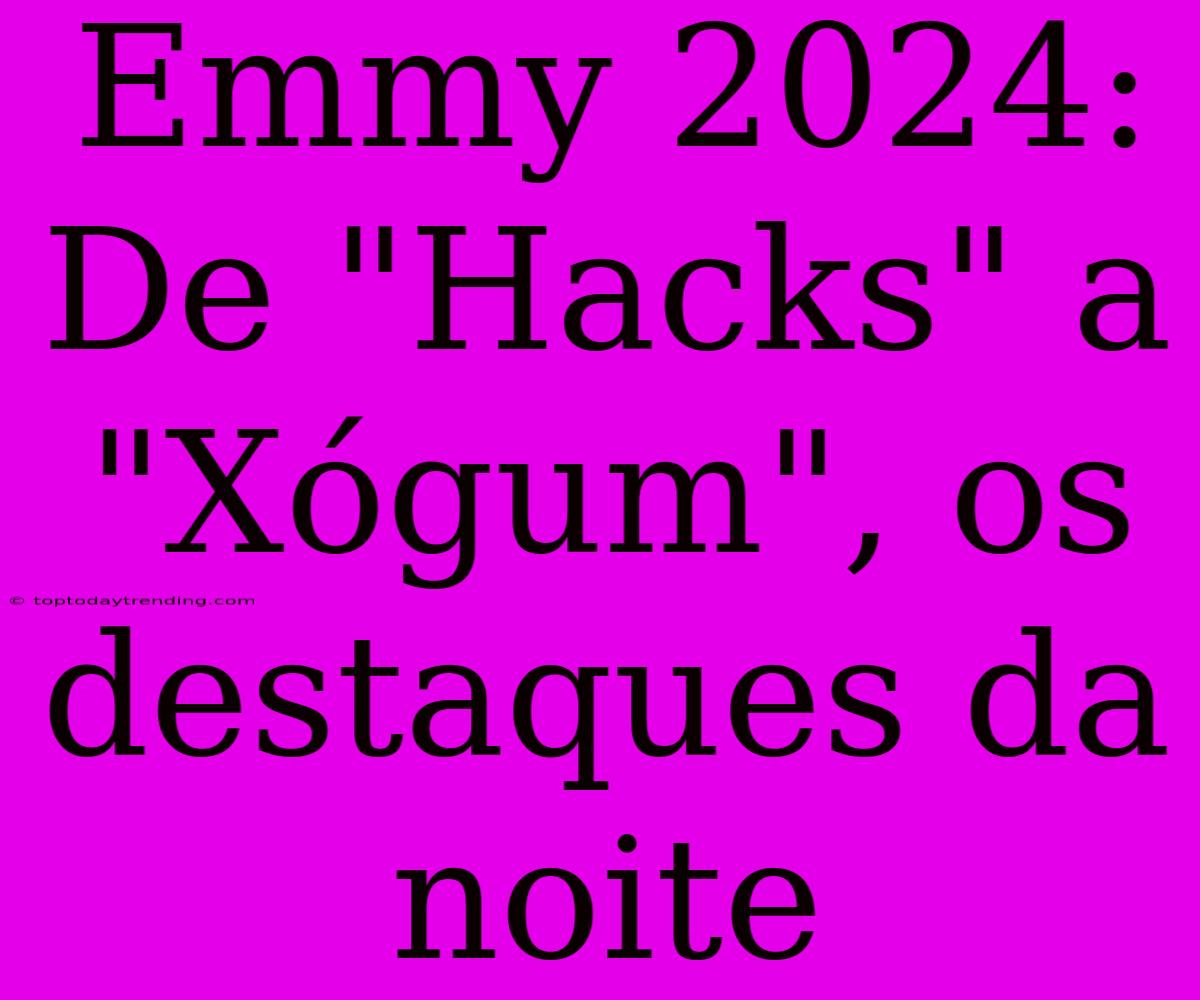 Emmy 2024: De 